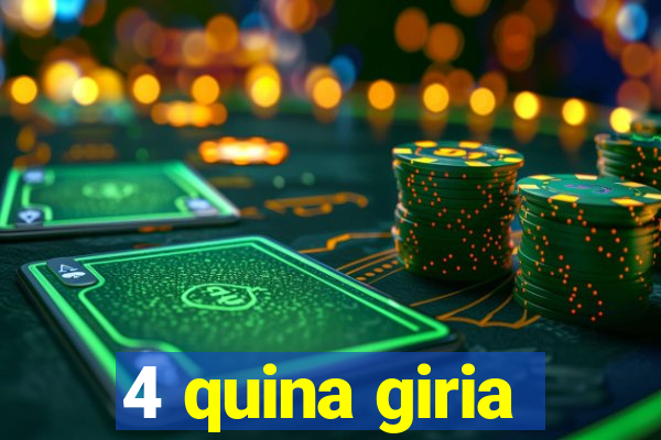 4 quina giria